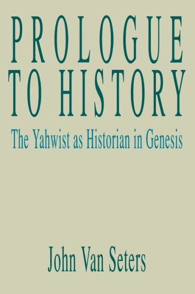 Prologue to History: The Yahwist as Historian in Genesis