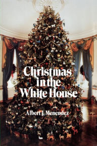 Title: Christmas in the White House, Author: Albert J. Menendez