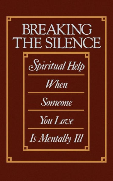 Breaking the Silence: Spiritual Help When Someone You Love Is Mentally Ill