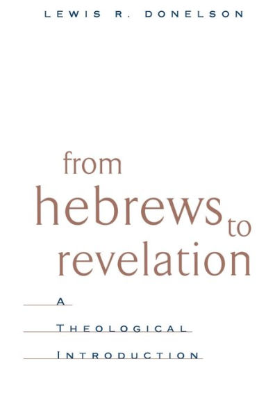 From Hebrews to Revelation: A Theological Introduction / Edition 1