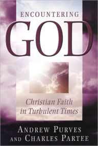 Title: Encountering God: Christian Faith in Turbulent Times, Author: Andrew Purves