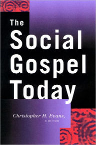 Title: The Social Gospel Today, Author: Christopher H. Evans