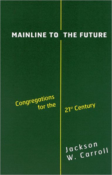 Mainline to the Future: Congregations for the 21st Century