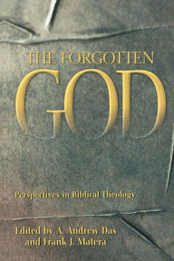 Title: The Forgotten God: Perspectives in Biblical Theology, Author: A. Andrew Das