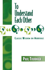 Title: To Understand Each Other, Author: Paul Tournier