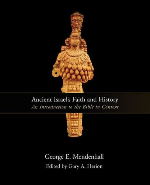 Ancient Israel's Faith and History: An Introduction to the Bible in Context