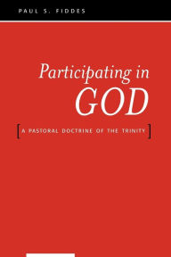 Title: Participating in God: A Pastoral Doctrine of the Trinity, Author: Paul S. Fiddes