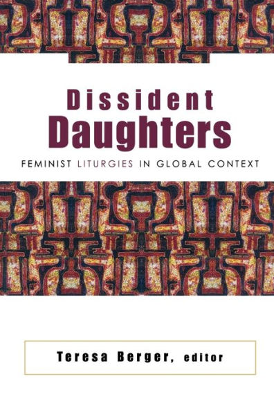 Dissident Daughters: Feminist Liturgies in Global Context