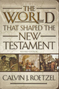 Title: The World That Shaped the New Testament, Revised Edition / Edition 2, Author: Calvin J. Roetzel
