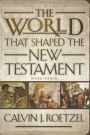 The World That Shaped the New Testament, Revised Edition