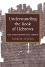 Understanding the Book of Hebrews: The Story Behind the Sermon