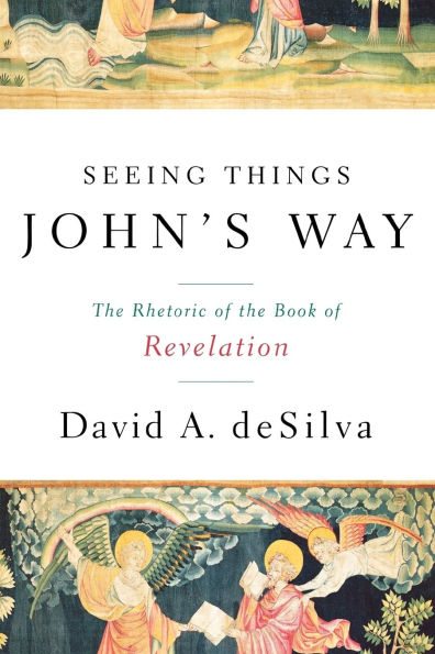 Seeing Things John's Way: The Rhetoric of the Book of Revelation