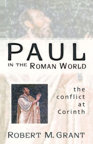 Title: Paul in the Roman World: The Conflict at Corinth, Author: Robert M. Grant