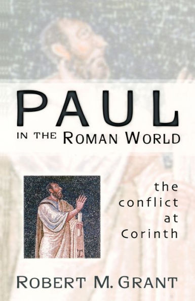 Paul in the Roman World: The Conflict at Corinth