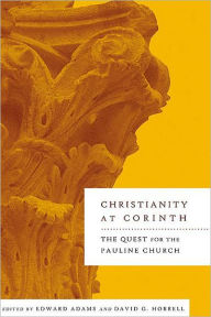 Title: Christianity at Corinth: The Quest for the Pauline Church, Author: Edward Adams