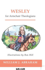 Title: Wesley for Armchair Theologians, Author: William J. Abraham