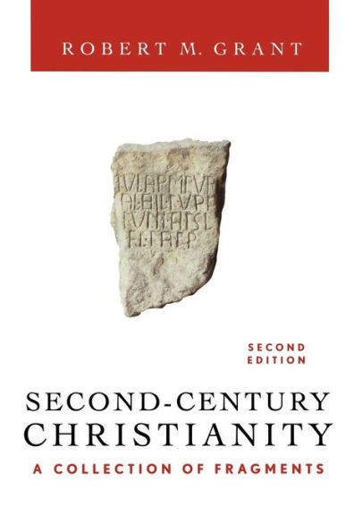 Second-Century Christianity, Revised and Expanded: A Collection of Fragments / Edition 2