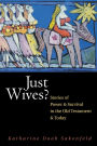 Just Wives?: Stories of Power and Survival in the Old Testament and Today / Edition 1