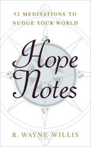 Title: Hope Notes: 52 Meditations to Nudge Your World, Author: R. Wayne Willis