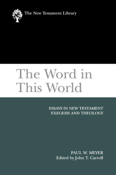 The Word in This World: Essays in New Testament Exegesis and Theology