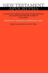 Title: New Testament Apocrypha, Volume 2, Revised Edition: Writings Relating to the Apostles; Apocalypses and Related Subjects, Author: Wilhelm Schneemelcher