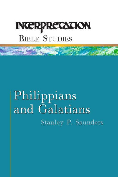 Philippians and Galatians: Interpretation Bible Studies