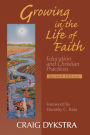 Growing in the Life of Faith, Second Edition: Education and Christian Practices / Edition 2