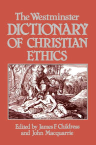 Title: The Westminster Dictionary of Christian Ethics, Author: James F. Childress