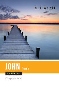 Title: John for Everyone, Part 1: Chapters 1-10 / Edition 2, Author: Tom Wright