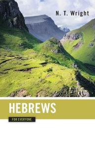 Title: Hebrews for Everyone / Edition 2, Author: N. T. Wright