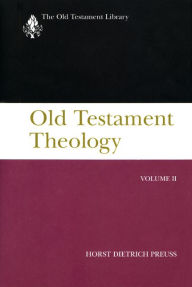 Title: Old Testament Theology, Volume II: A Commentary, Author: Horst Dietrich Preuss