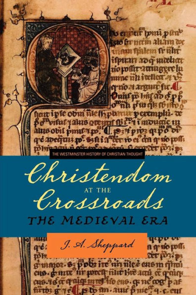 Christendom at the Crossroads: The Medieval Era