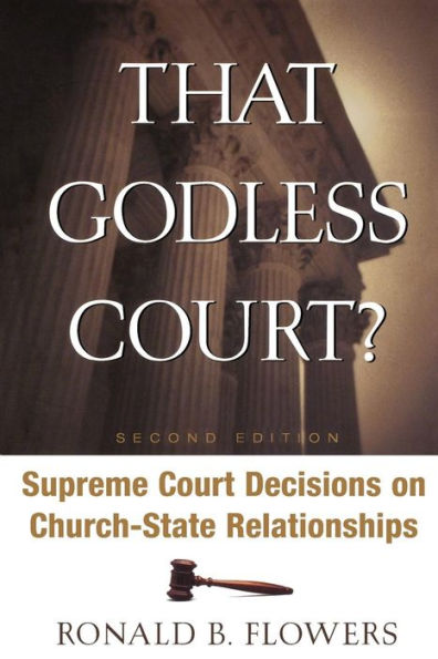 That Godless Court? Second Edition: Supreme Court Decisions on Church-State Relationships / Edition 2