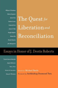 Title: The Quest for Liberation and Reconciliation: Essays in Honor of J. Deotis Roberts, Author: Michael Battle