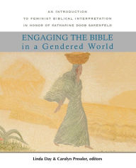 Title: Engaging the Bible in a Gendered World: An Introduction to Feminist Biblical Interpretation / Edition 1, Author: Linda Day