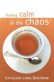 Title: Finding Calm in the Chaos: Christian Devotions for Busy Women, Author: Kathleen Long Bostrom