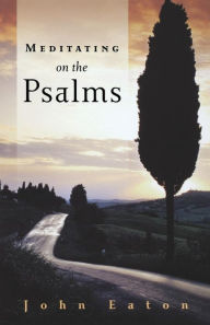 Title: Meditating on the Psalms, Author: John Eaton