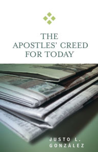 Title: The Apostles' Creed for Today, Author: Justo L. Gonz lez