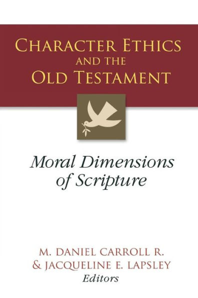 Character Ethics and the Old Testament: Moral Dimensions of Scripture