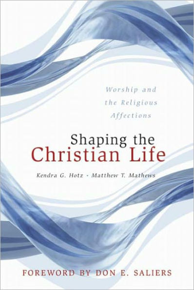 Shaping the Christian Life: Worship and the Religious Affections