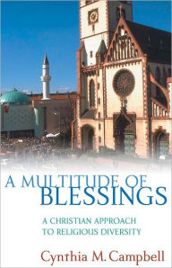 Title: A Multitude of Blessings: A Christian Approach to Religious Diversity, Author: Cynthia M. Campbell