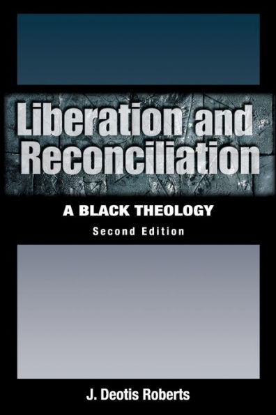 Liberation and Reconciliation, Second Edition: A Black Theology / Edition 2