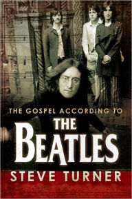 Title: The Gospel According to the Beatles, Author: Steve Turner