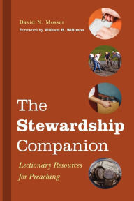 Title: The Stewardship Companion: Lectionary Resources for Preaching, Author: David N. Mosser