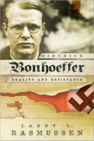 Title: Dietrich Bonhoeffer: Reality and Resistance, Author: Larry L. Rasmussen