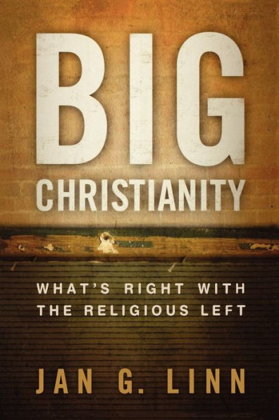 Big Christianity: What's Right with the Religious Left