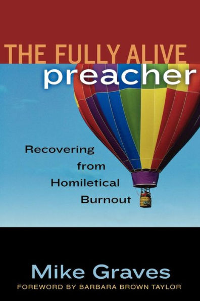 The Fully Alive Preacher: Recovering from Homiletical Burnout