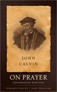 Title: On Prayer: Conversation with God, Author: John Calvin