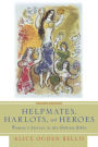 Helpmates, Harlots, and Heroes, Second Edition: Women's Stories in the Hebrew Bible