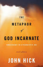 The Metaphor of God Incarnate, Second Edition: Christology in a Pluralistic Age